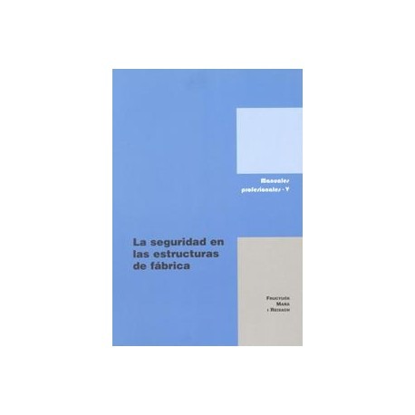 Vol. 5 La seguridad en las estructuras de fábrica